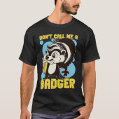 Skunks Don't Call Me A Badger Tシャツ (正面)