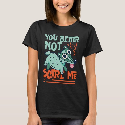 Skunks You Better Not Scare Me Tシャツ (正面)