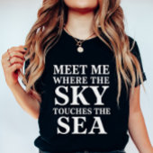 Sky Meets Sea Typohraphy;  Nautical Summer; Quote  Tシャツ