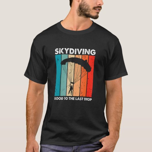 Skydiving Good To The Last Drop Retro Skydiver P Tシャツ (正面)
