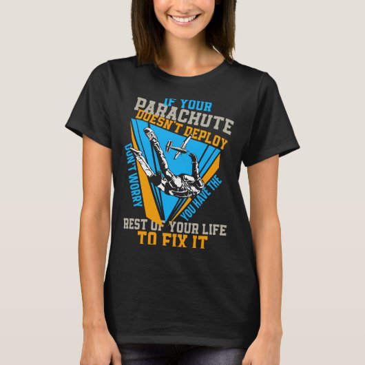 Skydiving If Your Parachute Doesnt Deploy Dont  Tシャツ (正面)