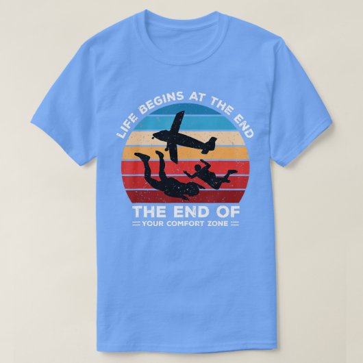 Skydiving Life Begins At The End Of Your Comfort Z Tシャツ (デザイン正面)