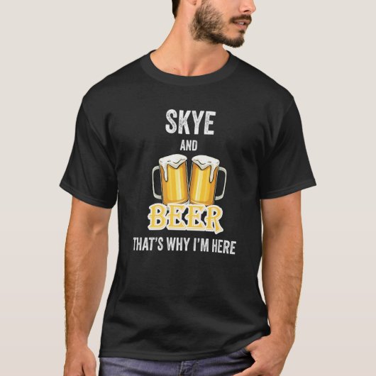 SkyeとBeerだから私はここにいる Tシャツ (正面)