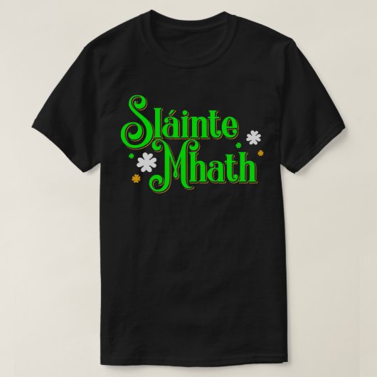 Slainte Mhath Scotish Gaelic Good health St patri Tシャツ (デザイン正面)