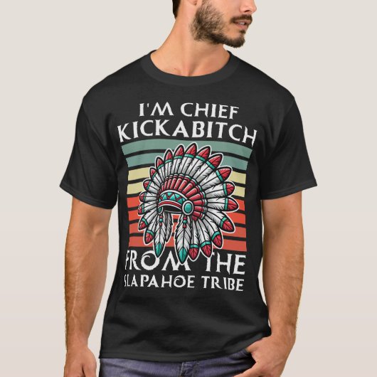 Slapahoe部族のIMチーフキックアビットチ Tシャツ (正面)