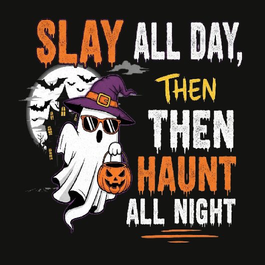 Slay All Day, Then Haunt All Night – Funny Tシャツ