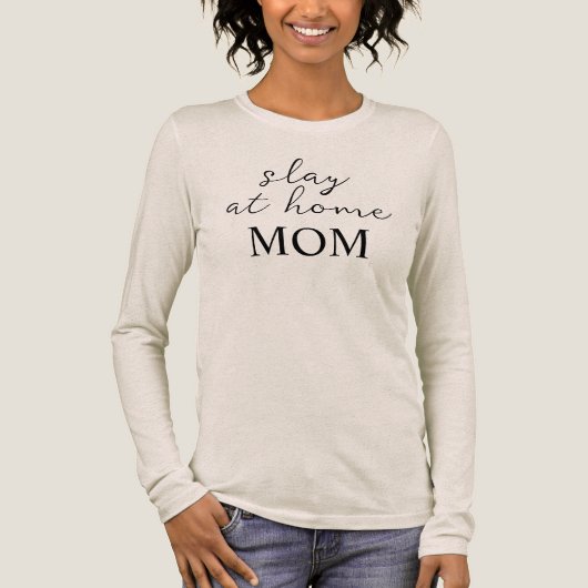 Slay At Home Mom Long Sleeve Shirt トライブレンドＴシャツ (正面)