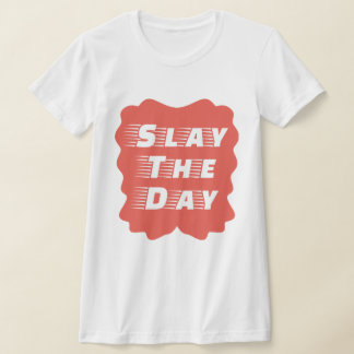 Slay The Day Tシャツ