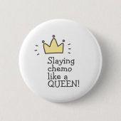 Slaying Chemo Like a Queen! Fighting Cancer Button 缶バッジ (正面)