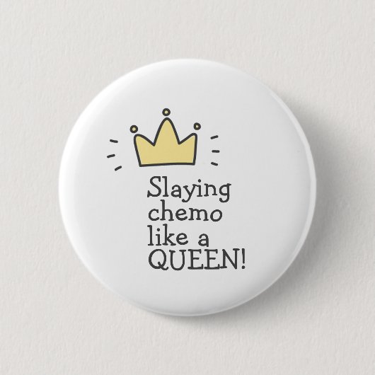 Slaying Chemo Like a Queen! Fighting Cancer Button 缶バッジ (正面)
