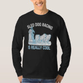 sled dog racing sledding huskies dog sledding mush tシャツ (正面)