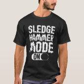 sledgehammer mode on house demolition tシャツ (正面)