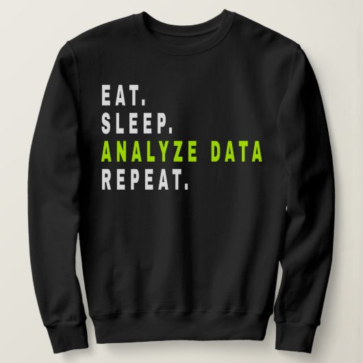 Sleep 食べ Analyze Data Repeat、data analyst、finance スウェットシャツ (デザイン正面)