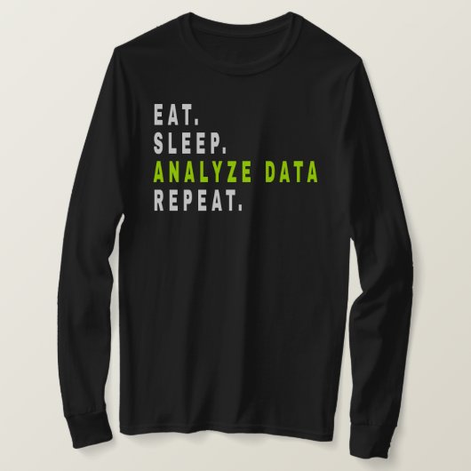 Sleep 食べ Analyze Data Repeat、data analyst、finance Tシャツ (デザイン正面)