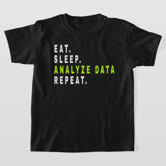 Sleep 食べ Analyze Data Repeat、data analyst、finance Tシャツ (レイダウン)