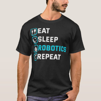 Sleep 食べ Robotics Repeat Robots Engineer Cyborg Tシャツ