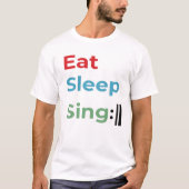 Sleep 食べ Sing Repeat, Singer choir music umous Tシャツ (正面)
