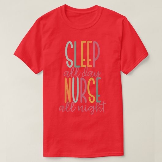 Sleep All Day Nurse All Night Tシャツ (デザイン正面)