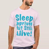 Sleep Deprived But Still Alive in Blue Tシャツ (正面)