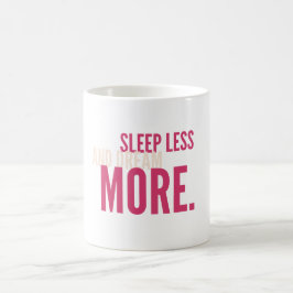 Sleep Less,Dream More Minimalist Motivational Mug コーヒーマグカップ