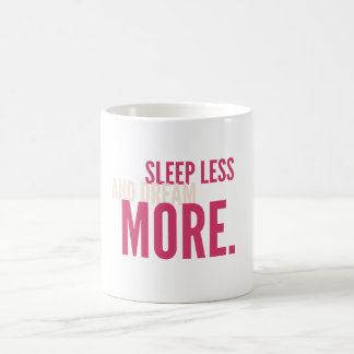 Sleep Less,Dream More Minimalist Motivational Mug コーヒーマグカップ