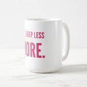 Sleep Less,Dream More Minimalist Motivational Mug コーヒーマグカップ (正面右)