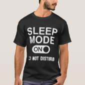 Sleep Mode On Please Don't Disturb I'm Sleeng I Lo Tシャツ (正面)
