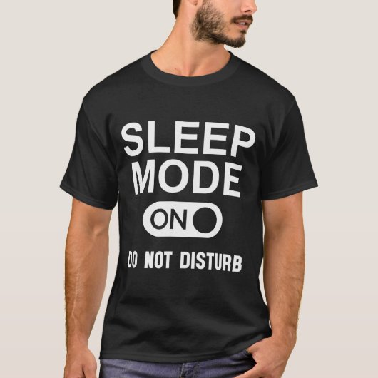 Sleep Mode On Please Don't Disturb I'm Sleeng I Lo Tシャツ (正面)