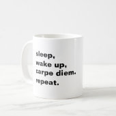 Sleep, wake up, carpe diem. Repeat. コーヒーマグカップ (正面左)