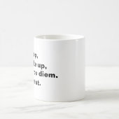 Sleep, wake up, carpe diem. Repeat. コーヒーマグカップ (中央)