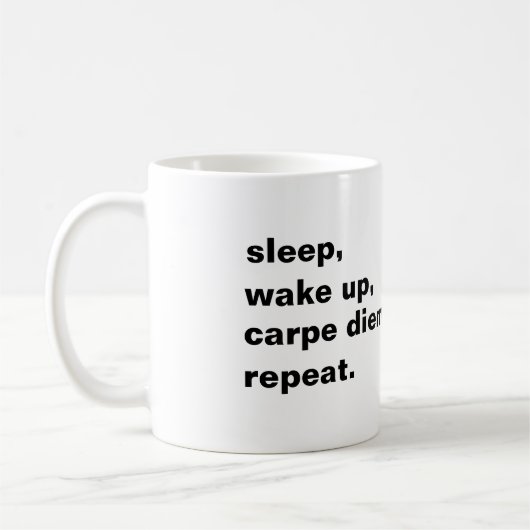 Sleep, wake up, carpe diem. Repeat. コーヒーマグカップ (左)