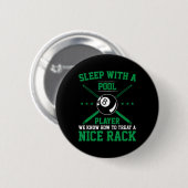 Sleep With A Pool Player We Know How To Treat A Ni 缶バッジ (正面&裏面)