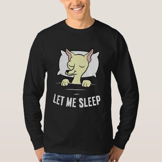 Sleeping Chihuahua Let Me Sleep Cute Napping Chihu Tシャツ (正面)