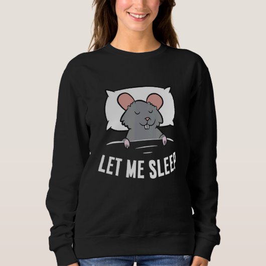 Sleeping Rat Let Me Sleep Cute Napping Rat スウェットシャツ (正面)