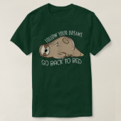 Sleeping Sloth Follow Your Dreams Go Back To Bed N Tシャツ (デザイン正面)