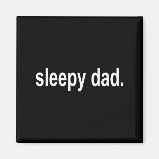 Sleepy Dad - New Daddy Dada Father's Day Saying Fu マグネット (正面)