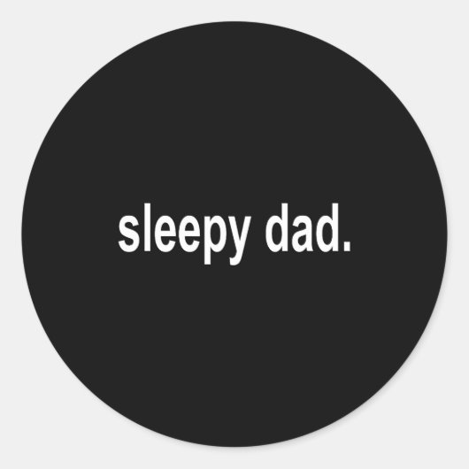 Sleepy Dad - New Daddy Dada Father's Day Saying Fu ラウンドシール (正面)