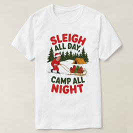 Sleigh All Day Camp All Night Christmas Design Tシャツ