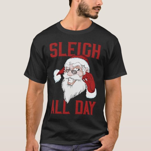 Sleigh All Day Cool Santa Claus Tシャツ (正面)