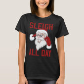 Sleigh All Day Cool Santa Claus Tシャツ (正面)