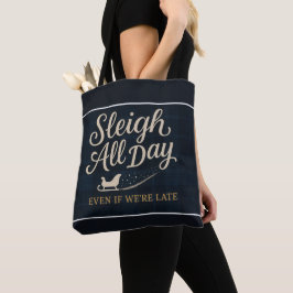 Sleigh All Day (Even If We’re Late) トートバッグ