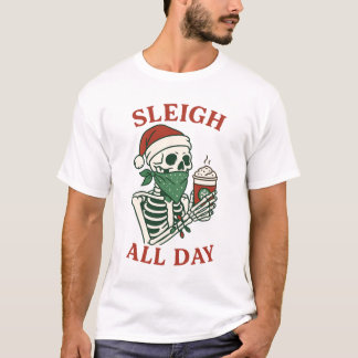 Sleigh All Day – Funny Santa Skeleton Christmas Tシャツ