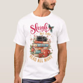 Sleigh All Day Read All Night  Tシャツ (正面)
