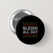Sleigh All Day Ugly Christmas Sweater Pattern Quot 缶バッジ (正面&裏面)