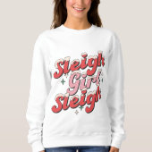 Sleigh Girl Sleigh Sweatshirt、クリスマス スウェットシャツ (正面)