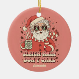 Sleigh Hair Don’t Care Funny Christmas Ornament セラミックオーナメント
