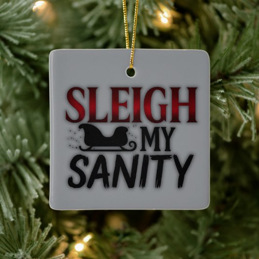 Sleigh My Sanity | Funny Dark Christmas Ornament セラミックオーナメント (ツリー)