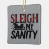 Sleigh My Sanity | Funny Dark Christmas Ornament セラミックオーナメント (左)