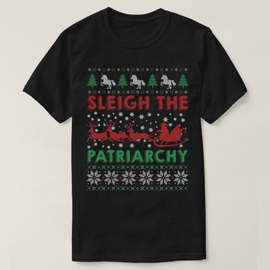 Sleigh The Patriarchy Feminist Feminism Meme Ugly  Tシャツ (デザイン正面)