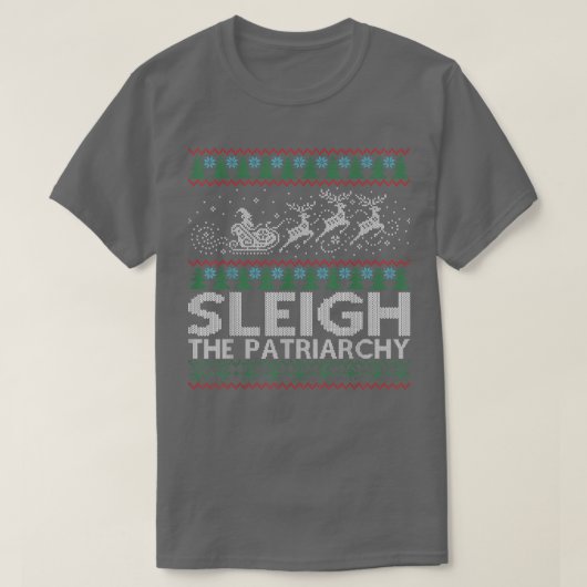 Sleigh The Patriarchy Feminist Feminism Meme Ugly  Tシャツ (デザイン正面)
